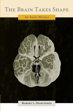 The Brain Takes Shape - Martensen, Robert L