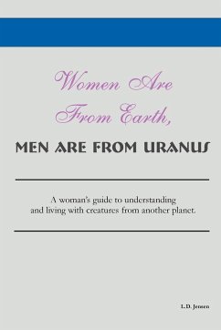 Women Are From Earth, Men Are From Uranus - Jensen, L. D.