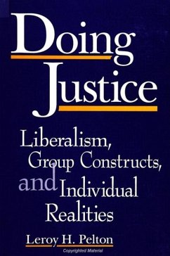 Doing Justice: Liberalism, Group Constructs, and Individual Realities - Pelton, Leroy H.