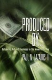 Produced By...: Balancing Art and Business in the Movie Industry