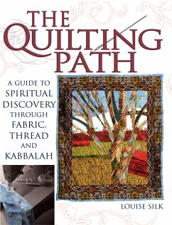 The Quilting Path: A Guide to Spiritual Discover Through Fabric, Thread and Kabbalah - Silk, Louise
