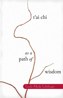 T'ai Chi as a Path of Wisdom - Lehrhaupt, Linda Myoki