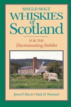 Single-Malt Whiskies of Scotland: For the Discriminating Imbiber - Harris, James F.; Waymack, Mark H.