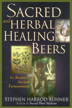 Sacred and Herbal Healing Beers - Buhner, Stephen Harrod