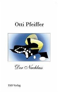 Der Nachlass - Pfeiffer, Otti