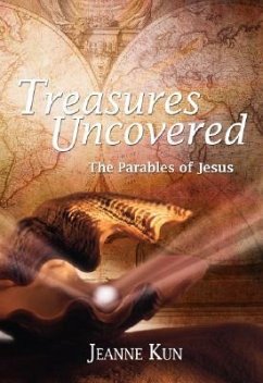 Treasures Uncovered: Parables of Jesus - Kun, Jeanne