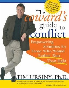 The Coward's Guide to Conflict: Empowering Solutions for Those Who Would Rather Run Than Fight - Ursiny, Tim