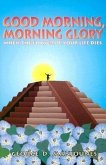 Good Morning, Morning Glory: When the Flower of Your Life Dies