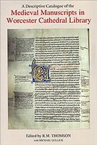 A Descriptive Catalogue of the Medieval Manuscripts in Worcester Cathedral Library - Thomson, Rodney M; Gullick, Michael