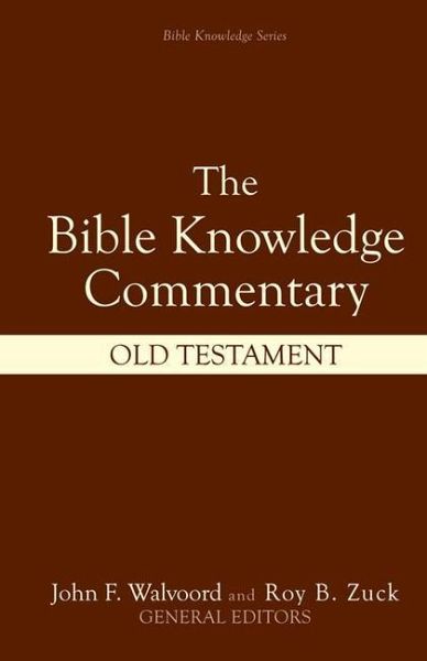 Bible Knowledge Commentary: Old Testament Bible Knowledge Commentary: Old Testament