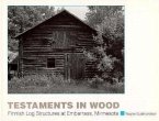 Testaments in Wood: Finnish Log Structures at Embarrass: Minnesota