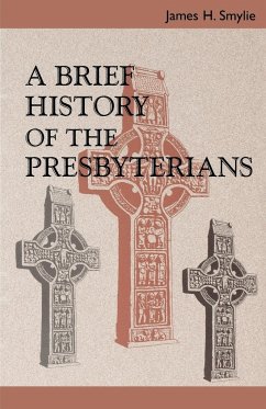 A Brief History of the Presbyterians - Smylie