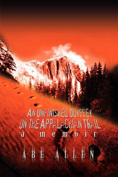 An Unfinished Odyssey on the Appalachian Trail - Allen, Abe
