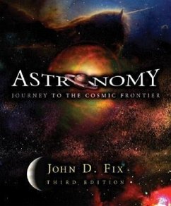 Astronomy: Journey to the Cosmic Frontier with Essential Study Partner CD-ROM and Starry Nights 3.1 CD-ROM - Fix, John D.; Fix John