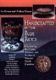 Handcrafted in the Blue Ridge: Discovering the Crafts, Artisans, and Studios of Western North Carolina