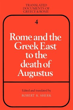 Rome and the Greek East to the Death of Augustine - Sherk, K. (ed.)