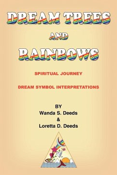 DREAM TREES and RAINBOWS - Deeds, Loretta D.; Deeds, Wanda S.