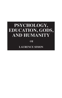 Psychology, Education, Gods, and Humanity - Simon, Laurence