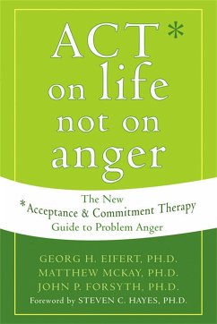 Act on Life Not on Anger - Eifert, Georg H; Mckay, Matthew; Forsyth, John P