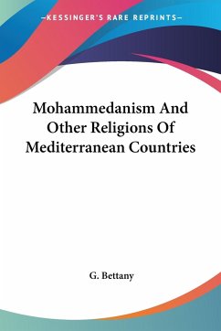 Mohammedanism And Other Religions Of Mediterranean Countries - Bettany, G.