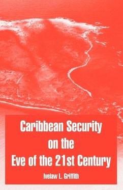 Caribbean Security on the Eve of the 21st Century - Griffith, Ivelaw L.