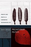 Precautionary Politics: Principle and Practice in Confronting Environmental Risk