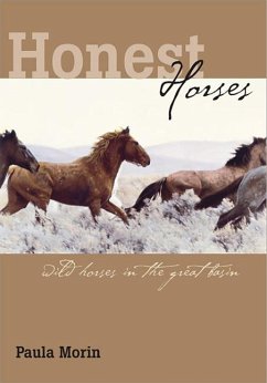 Honest Horses: Wild Horses in the Great Basin - Morin, Paula