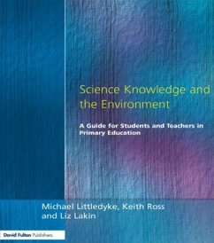 Science Knowledge and the Environment - Littledyke, Michael; Lakin, Liz; Ross, Keith