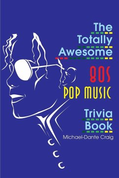 The Totally Awesome 80s Pop Music Trivia Book - Craig, Michael-Dante