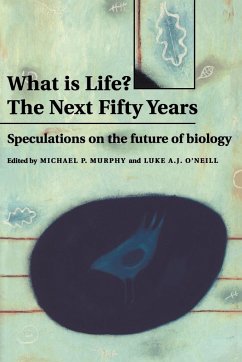 What Is Life? the Next Fifty Years - Murphy, P. / O'Neill, A. J. (eds.)