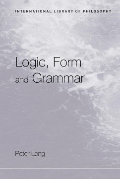 Logic, Form and Grammar - Long, Peter