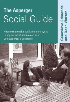 The Asperger Social Guide: How to Relate with Confidence to Anyone in Any Social Situation as an Adult with Asperger's Syndrome - Edmonds, Genevieve Worton, Dean