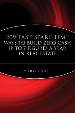 209 Fast Spare-Time Ways to Build Zero Cash Into 7 Figures a Year in Real Estate - Hicks, Tyler G