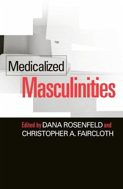 Medicalized Masculinities - Rosenfeld, Dana / Faircloth, Christopher