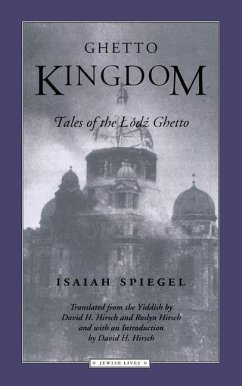 Ghetto Kingdom: Tales of the Lodz Ghetto - Spiegel, Isaiah