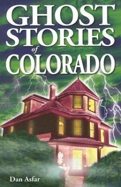 Ghost Stories of Colorado - Asfar, Dan