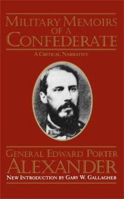 Military Memoirs of a Confederate - Alexander, Edward Porter