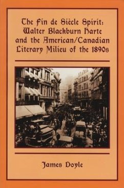The Fin de Siècle Spirit: Walter Blackburn Harte and the American/Canadian Literary Milieu of the 1890s - Doyle, James