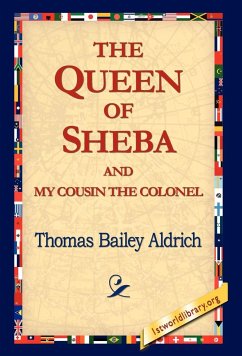 The Queen of Sheba & My Cousin the Colonel - Aldrich, Thomas Bailey