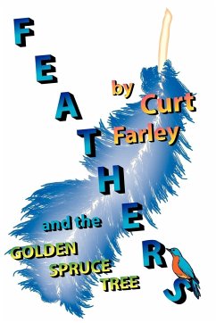 FEATHERS and the GOLDEN SPRUCE TREE - Farley, Curt