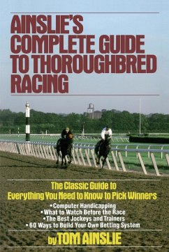 Ainslie's Complete Guide to Thoroughbred Racing - Ainslie, Tom