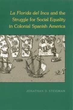 La Florida del Inca and the Struggle for Social Equality in Colonial Spanish America - Steigman, Jonathan D.