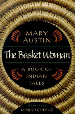The Basket Woman: A Book of Indian Tales - Austin, Mary