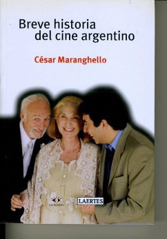 Breve historia del cine argentino - Maranghello, César