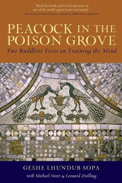 Peacock in the Poison Grove: Two Buddhist Texts on Training the Mind - Sopa, Lhundub; Zwilling, Leonard