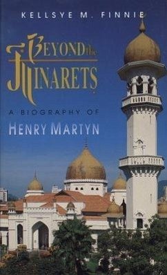 Beyond the Minarets: Henry Martyn - Finnie, Kellsye M.