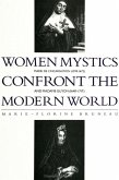 Women Mystics Confront the Modern World: Marie de L'Incarnation (1599-1672) and Madame Guyon (1648-1717)
