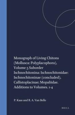 Monograph of Living Chitons (Mollusca: Polyplacophora), Volume 5 Suborder Ischnochitonina: Ischnochitonidae: Ischnochitoninae (Concluded), Callistoplacinae; Mopaliidae. Additions to Volumes. 1-4 - Kaas, Piet; Belle, Richard A van