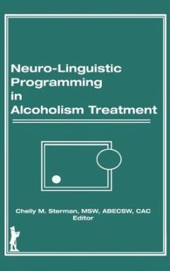 Neuro-Linguistic Programming in Alcoholism Treatment - Carruth, Bruce; Sterman, Chelly M