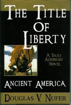 The Title of Liberty: Ancient America - Nufer, Douglas V.